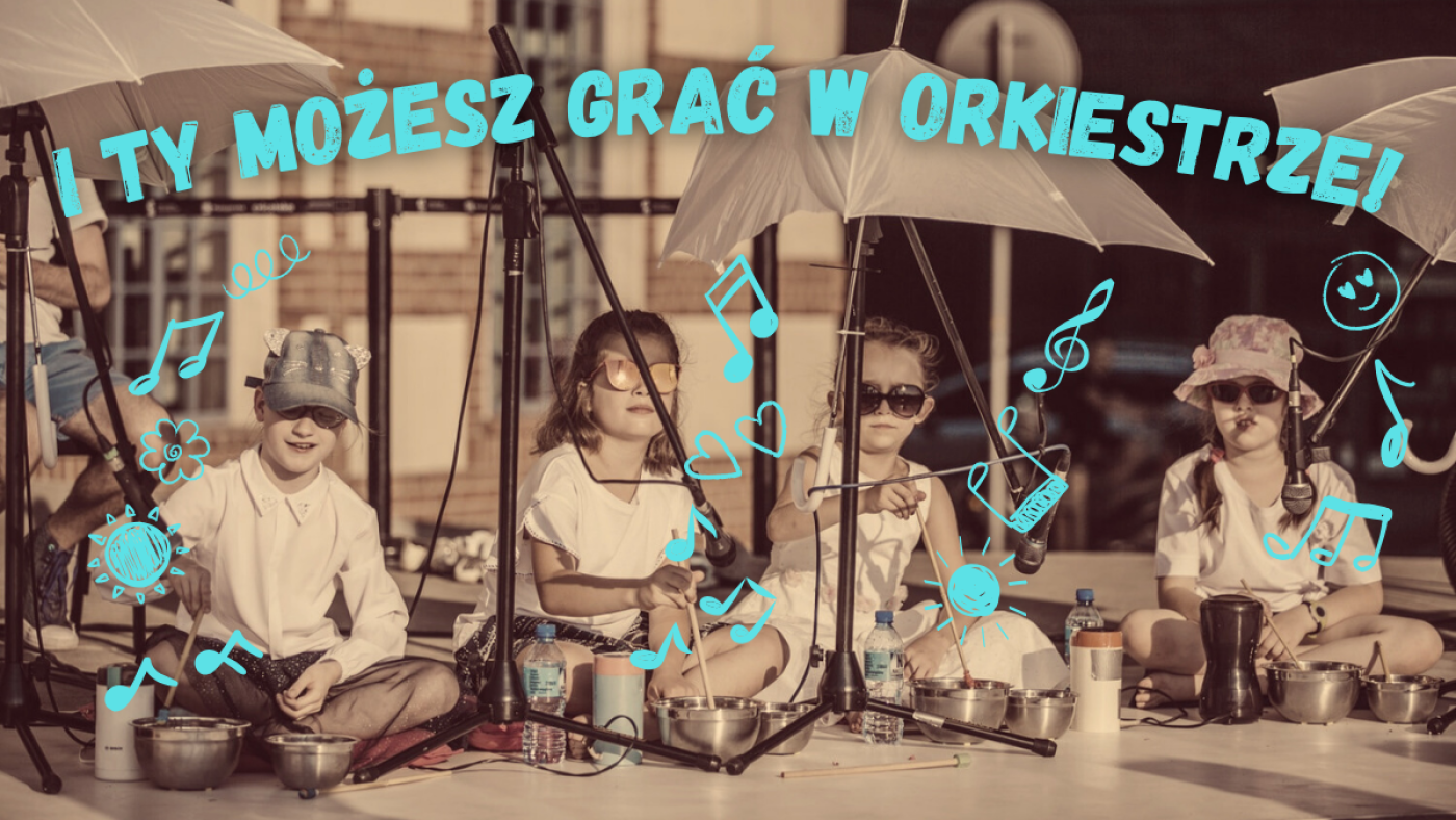 I TY MOŻESZ GRAĆ W ORKIESTRZE!